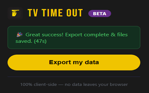 TV Time Out by Refract :: Export your complete TV Time library — shows, movies, lists — to JSON/CSV. 100% client-side, private, no account needed.