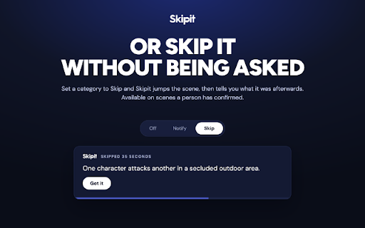 Skipit :: Skip or preview sexual assault, self-harm, violence and more, scene by scene, while you stream. You choose what you see.