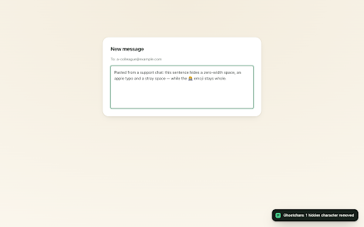 Ghostchars: clean hidden characters :: Reveal and remove invisible Unicode characters in text you paste. It runs on your device; your text is never uploaded.