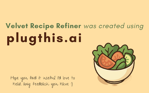 Velvet Recipe Refiner: built using plugthis.ai :: Instantly removes the clutter from recipe pages and shows a clean, easy-to-follow recipe summary in a side panel.
