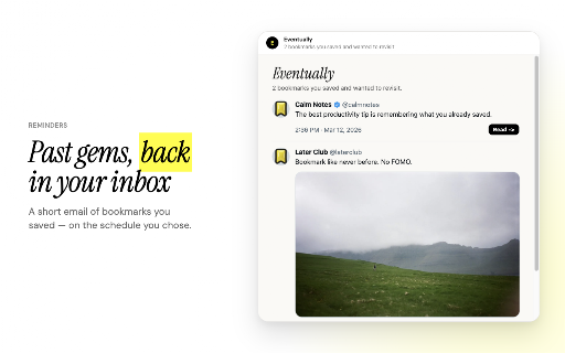 Eventually :: Revisit your X bookmarks. Sync saved posts and get reminder emails on a schedule you choose.