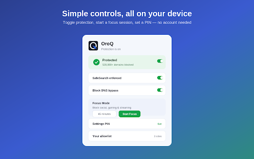 OroQ :: Block distracting or adult sites, force SafeSearch, and lock it with a PIN. Private, on-device, with a one-click Focus Mode.