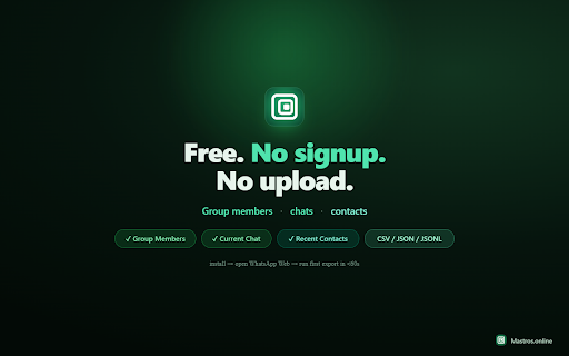 Mastros — WhatsApp Members, Chats, Contacts Download :: Scrape and export WhatsApp Web group members, recent contacts, and messages from chats you can access.