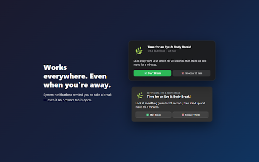 Eye & Body Break :: Reminds you every hour to look at something green and move for 5 minutes. Pro: custom intervals, themes, and weekly reports.