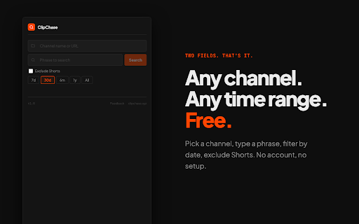 ClipChase: YouTube channel transcript search :: Ctrl+F for YouTube. Search everything a creator has said, across their whole channel, and jump to the exact second they said it.