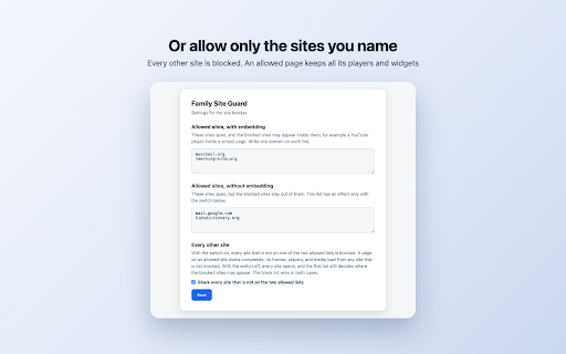 Family Site Guard :: Block sites such as YouTube, or allow only the sites you choose. Embedded videos keep working on the sites that you approve.